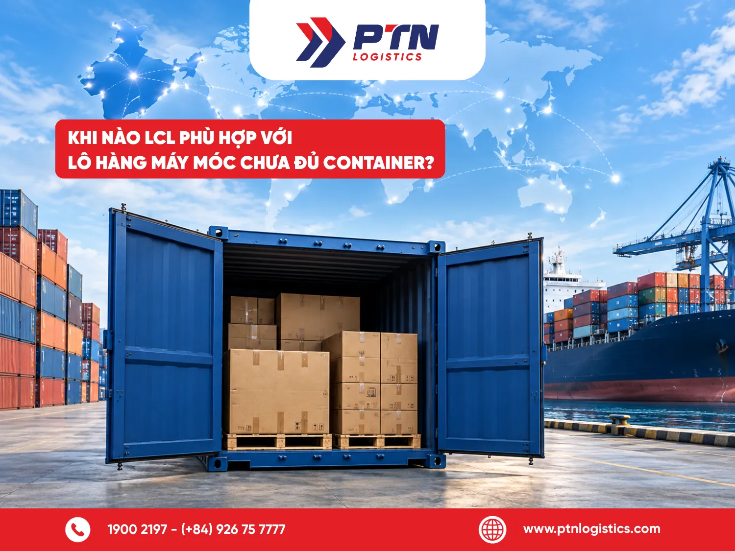 Khi nào LCL phù hợp với lô hàng máy móc chưa đủ container