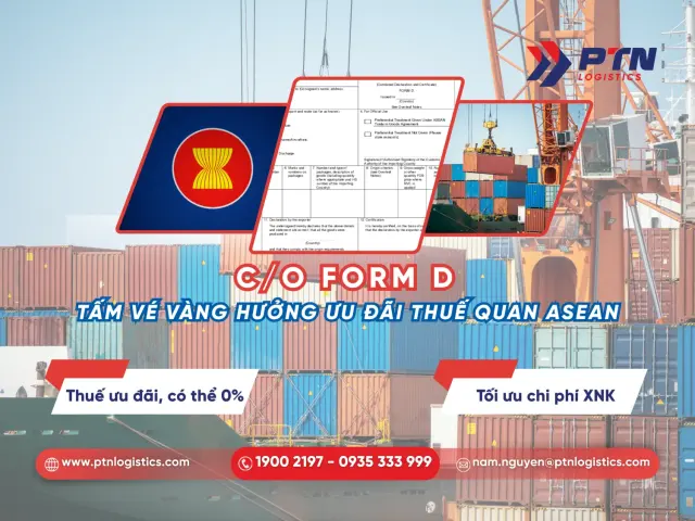 C/O Form D là gì? Tấm vé vàng hưởng ưu đãi thuế quan