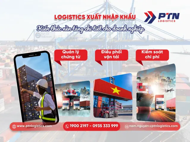 Logistics xuất nhập khẩu: Kiến thức nền tảng chi tiết cho doanh nghiệp
