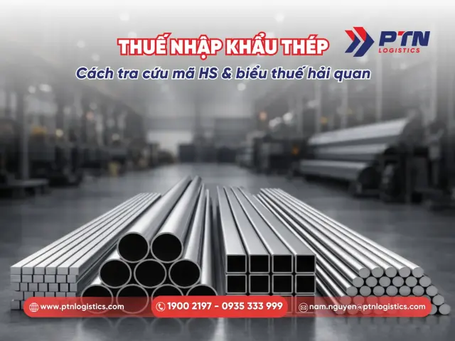 Thuế nhập khẩu thép: Cách tra cứu mã HS, biểu thuế hải quan
