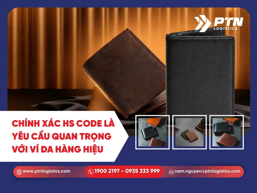 Chính xác mã HS là yêu cầu quan trọng với ví da hàng hiệu