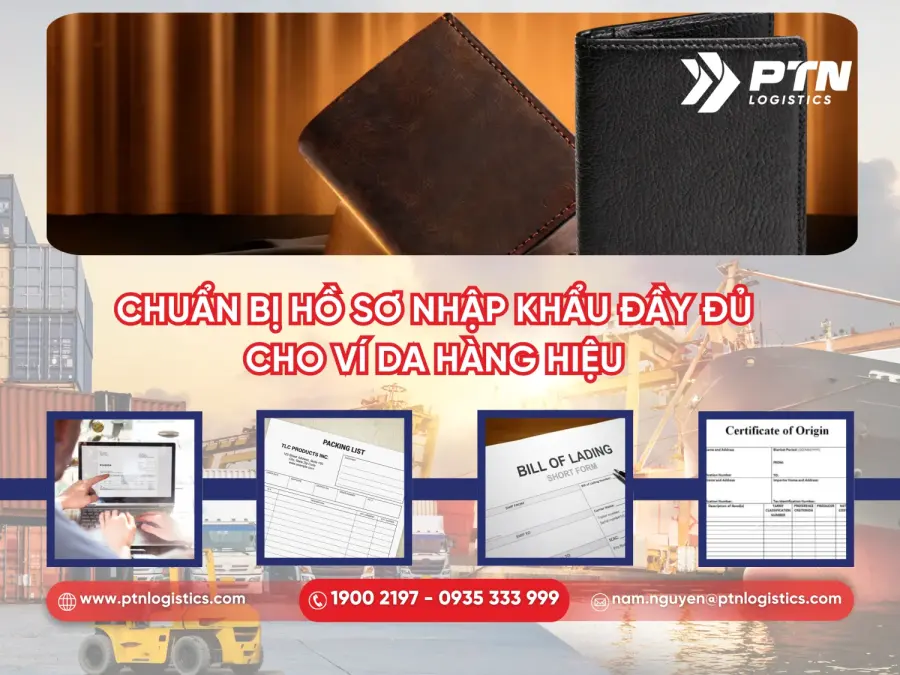 Chuẩn bị hồ sơ nhập khẩu đầy đủ cho mặt hàng ví da hàng hiệu