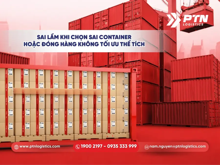 Sai lầm khi chọn sai cont hoặc đóng hàng không tối ưu thể tích