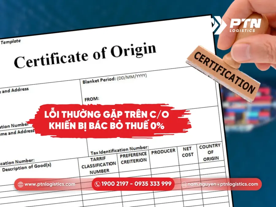 Lỗi thường gặp trên C/O khiến bị bác bỏ thuế 0%
